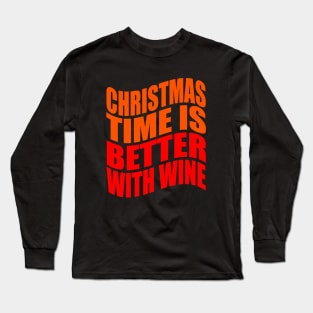 Christmas time is better with wine Long Sleeve T-Shirt